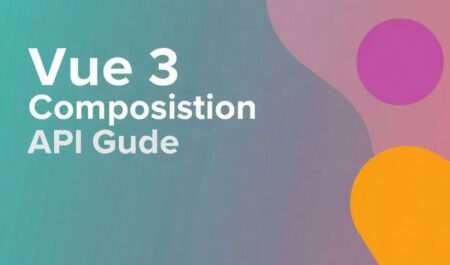 Vue 3 Composition API руководство: как мыслить компонентом иначе и писать понятный код